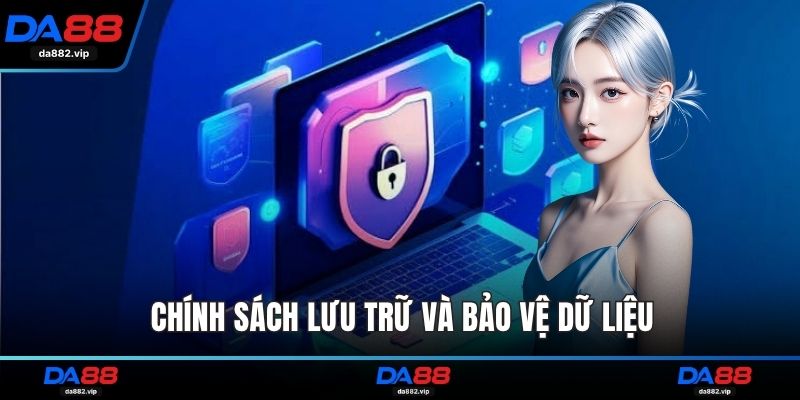 Chính sách lưu trữ và bảo vệ dữ liệu