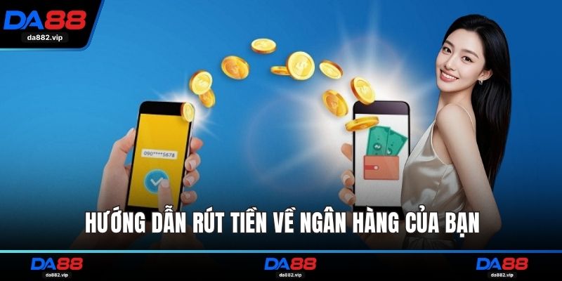 Hướng dẫn rút tiền về ngân hàng của bạn