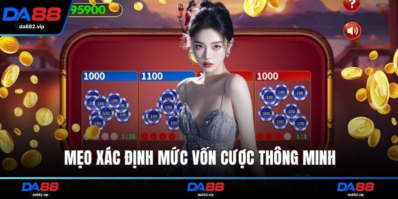 Mẹo xác định mức vốn cược thông minh 