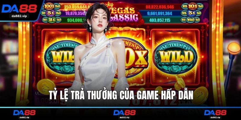 Tỷ lệ trả thưởng của game hấp dẫn
